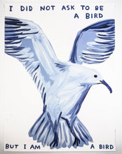 Load image into Gallery viewer, I Did Not Ask To Be a Bird Print David Shrigley