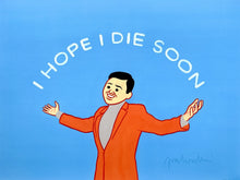 Load image into Gallery viewer, I Hope I Die Soon Print Joan Cornella