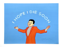 Load image into Gallery viewer, I Hope I Die Soon Print Joan Cornella
