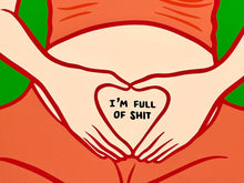 Load image into Gallery viewer, I'm Full of Shit Print Joan Cornella
