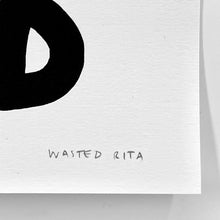 Load image into Gallery viewer, Life's A Meme Print Wasted Rita