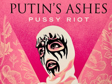 Load image into Gallery viewer, Putin's Ashes (Pussy Riot) Print Shepard Fairey