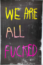 Load image into Gallery viewer, We Are All Fucked (Yellow/Pink) Print CB Hoyo