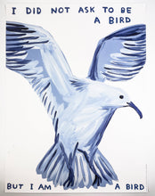Load image into Gallery viewer, I Did Not Ask To Be a Bird Print David Shrigley

