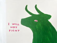 Load image into Gallery viewer, I Will Not Fight Print David Shrigley
