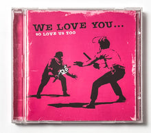 Load image into Gallery viewer, We Love You So Love Us Too (CD) Media Banksy
